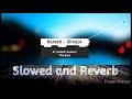 kareeb song shivjot slowed and reverb ft. sudesh kumari latest punjabi songs 2022 lyverb