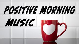 Positive Morning Music | Uplifting Jazz to Start Your Day Right