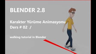 Blender ile Animasyon #02 Karakter Yürüme Dersi / walking animation tutorial in Blender