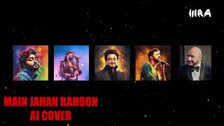 Main Jahaan Rahoon | AI Cover | Arijit x Atif x Jubin x B Praak x Adnan | Yasser Desai | DJ MRA