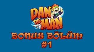 DAN THE MAN BONUS BÖLÜM 1 #1