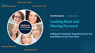 Looking Back and Moving Forward: Children’s Pandemic Experiences and Where to Go From Here