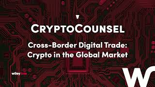 Cross-Border Digital Trade: Crypto in the Global Market