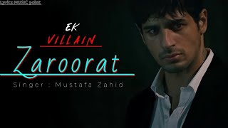 Zaroorat  | Ek Villain | Mustafa Zahid | Lyrics song |New song | Lyrics music point