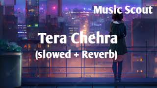Tera Chehra || Arijit Singh || Slowed And Reverb || Trending Lofi Song || Indian lofi Song