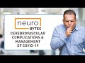 NeuroBytes: Cerebrovascular Complications & Management of COVID-19 - American Academy of Neurology