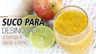 SUCO PARA DESINCHAR A BARRIGA e saciar a fome