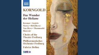 Das Wunder der Heliane, Op. 20, Act I: Ihr sollt nicht weinen