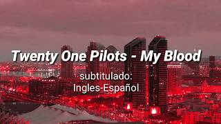 Twenty One Pilots - My Blood (subtitulada español/ingles)lyrics.