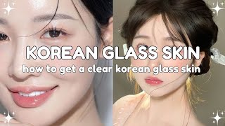 how to achieve a clear korean glass skin 🫧 korean skincare + makeup tips