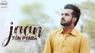 Jaan Ton Pyara ( Full Audio Song ) | Happy Raikoti | Punjabi Song Collection | Speed Records