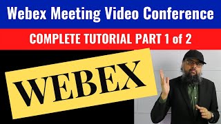 Webex Meeting Video Conferencing Complete Tutorial Beginners to Advanced Part 1 of 2