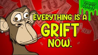 The Grift Economy: Everything is a scam, always.