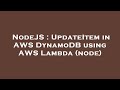 NodeJS : UpdateItem in AWS DynamoDB using AWS Lambda (node)