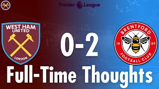 West Ham United 0-2 Brentford Full-Time Thoughts | Premier League | JP WHU TV