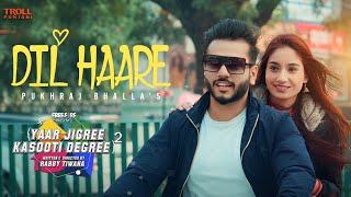 Dil Haare - Pukhraj Bhalla | JT Beats | Yaar Jigree Kasooti Degree - S2 | Latest Punjabi Song 2020