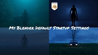 My Blender Default Startup Settings and How To Make Your Own and Save It