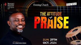 THE ATTITUDE OF PRAISE - REV. JONATHAN ORAKA (27/10/2024)