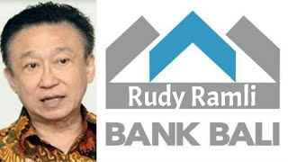 Biografi Rudy Ramli | Direktur Utama dan Dirut Pemilik Bank Bali