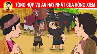 Tổng Hợp: VỤ ÁN HAY NHẤT CỦA HỒNG XIÊM - Nhân Tài Đại Việt  - Phim hoạt hình - Truyện Cổ Tích