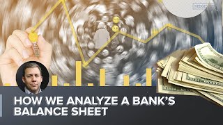 How We Analyze A Bank's Balance Sheet