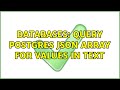 Databases: Query Postgres JSON array for values in text (2 Solutions!!)