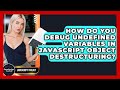 How Do You Debug Undefined Variables In JavaScript Object Destructuring? - JavaScript Toolkit