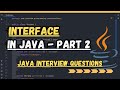 Interfaces in Java | Java Interview Questions | Part 2