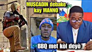 MUSCADIN debake kay chèf Gang MANNO Vilaj_ BBQ parèt tèt li apre dèyè frap Drone nan