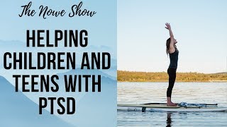 Helping Children and Teens with PTSD - The NOWe Show