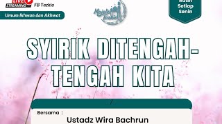 SYIRIK DI TENGAH TENGAH KITA | Ustadz Wira Mandiri Bachrun