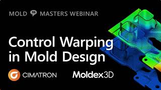 Cimatron \u0026 Moldex3D Webinar - Control Warping in Mold Design