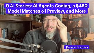 9 AI Stories: AI Agents Coding, a $450 Model Matches o1 Preview, and More