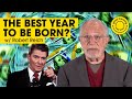 The Best Year to Be Born? w/@GoodMorningBadNews