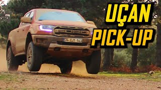 Uçan Pick-up: Ford Ranger Raptor Test Sürüşü