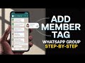 How to Use 'Add Member Tag' Feature in WhatsApp Group