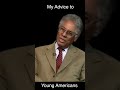 My Advice to Young Americans | Thomas Sowell #shorts