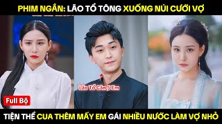 Lão Tổ Tông Xuống Núi Cưới Vợ, Tiện Thể Cua Thêm 5 Em Để Dành