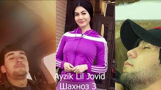 AYZIK LIL JOVID - Шахноза 3