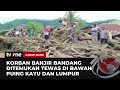 Hilang Terseret Banjir Bandang, Balita Tewas di Bawah Puing Kayu & Lumpur | Kabar Siang tvOne