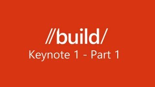 BUILD 2012: Keynote 1 - Part 1