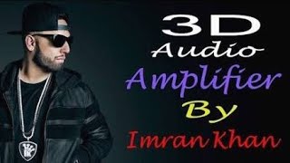 Amplifier _ 8D AUDIO _ Imran Khan 8D SONG 3D SONG 3D AUDIO 8d Punjabi Songs