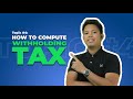 Topic #4: How to compute Withholding Tax | Philippines