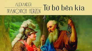 [Sách Nói] Từ Bờ Bên Kia - Chương 1 | Alexander Herzen