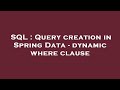 SQL : Query creation in Spring Data - dynamic where clause