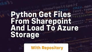 Python get files from sharepoint and load to azure storage
