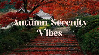 Autumn Serenity Vibes 🍁 Calm Lofi Mix for Focus and Relaxation