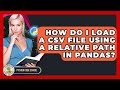 How Do I Load A CSV File Using A Relative Path In Pandas? - Python Code School