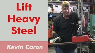 How to Lift Heavy Steel - Kevin Caron