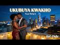 UKUBUYA KWAKHO | Soulful Amapiano Love Song 2026 (Zulu)